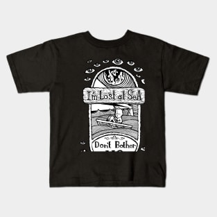 I'm Lost at Sea, Don't Bother Me Kids T-Shirt